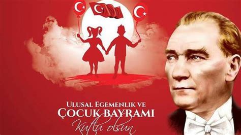 23 nisan ulusal egemenlik ve cocuk bayrami